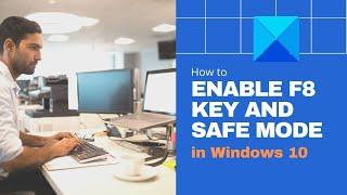 How to enable F8 key & Boot to Safe Mode in Windows 10