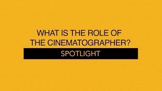 What is the role of the Cinematographer? || Spotlight