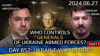 War in Ukraine, Analytics. Day 852 (pt1): Who Is Controlling Ukrainian Generals? Arestovych, Feldman