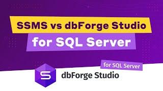 SSMS vs dbForge Studio for SQL Server - Features Comparison
