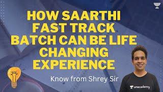 How Saarthi Fast Track Batch can be life changing experience!!