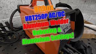 Hitbox HBT250P AC/DC Tig Welder Beginners Guide For Aluminium / Aluminum Settings & Unboxing How to