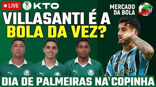 AO VIVO | VILLASANTI É A BOLA DA VEZ NO PALMEIRAS | VERDÃO ESTREIA NA COPINHA EM BUSCA DO TRI