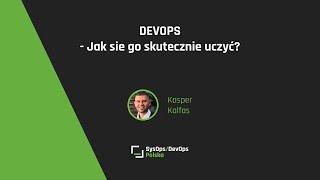 [#293] Open Mike! - "Devops - jak się go skutecznie uczyć?" - Kasper Kalfas