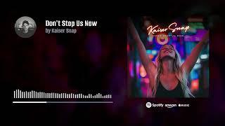 "Don't Stop Us Now" by Kaiser Snap (Lyric Video)