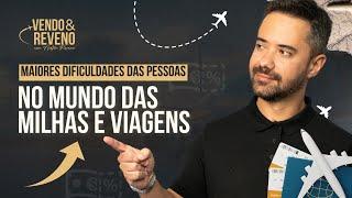 Descubra as MAIORES DIFICULDADES das pessoas no mundo das milhas e viagens