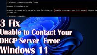 Unable To Contact Your DHCP Server Error In Windows 11 - 3 Fix How To