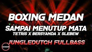 DJ BOXING MEDAN BASS BETON - DJ SAMPAI MENUTUP MATA TERPOPULER JUNGLEDUTCH FULLBASS 2024