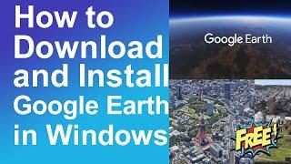 How to download and install google earth on laptop/pc for free