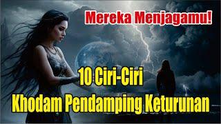 Mereka Menjagamu! 10 Ciri-Ciri Khodam Pendamping Keturunan | Khodam Leluhur Keturunan