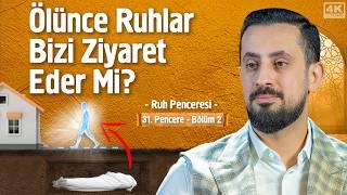 Ölünce Ruhlar Bizi Ziyaret Eder Mi? [31.Pencere - 2] - Ruh Penceresi | @Mehmedyildiz