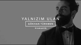 Yalnızım Ulan [Official Video] - Gökhan Türkmen #Romantik