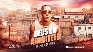 DEUS É O ARQUITETO DA MURALHA - MC Paulin da Capital (DJ GM)