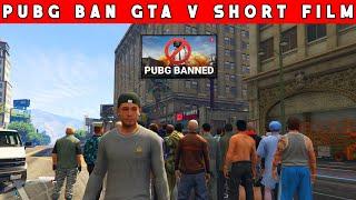 Pubg Ban | GTA V Short Film | GTA V Movie