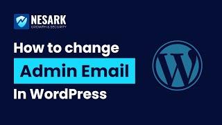 How to change admin email in WordPress | Easy methods 2022 | Nesark