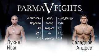 Parma Fights V: Rise of the North (Andrey Seledtsov vs Ivan Lukin)