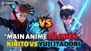 "MAIN ANIME TỬ CHIẾN KHẲNG ĐỊNH VỊ THẾ MAIN LIÊN QUÂN" Kirito Vs Yuji Itadori Liệu Ai Sẽ Thắng?