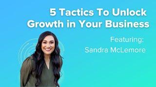 5 Tactics To Unlock Growth With Sandra McLemore