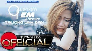 Quên Anh Em Làm Được | Trương Linh Đan [ MV OFFICIAL ]