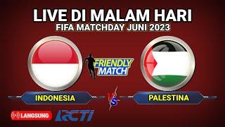  • LIVE MALAM HARI ● INDONESIA VS PALESTINA ● FIFA MATCHDAY 2023