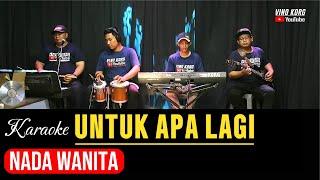 UNTUK APA LAGI, KARAOKE NADA WANITA [ Mansyur S ]