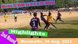 DC Chandil (Murmu XI DVM) Vs D & D FC Dhirol//Murakathi//Football Tournament 2021//2nd Round//Lakhan