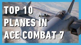 Top 10 Best Ace Combat 7 Planes