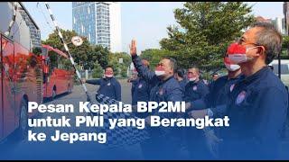 Pesan Kepala BP2MI untuk PMI yang Berangkat ke Jepang