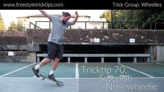 Freestyle Tricktip 70: the Swedish Nose Wheelie and the Wrong Way