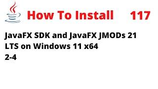 How To Install JavaFX SDK 21 and JMODs 21 on Windows 11 x64.