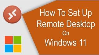 How to EASILY Set Up Remote Desktop on Windows 11