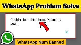 Couldn't Load This Photo please Try again WhatsApp | WhatsApp Problem 2021 | Num Banned