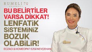 Bu Belirtiler Varsa DİKKAT! Lenfatik Sisteminiz Bozuk Olabilir! | Ezgi Nevçehan