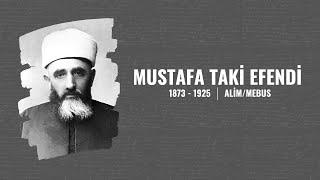 1 AĞUSTOS 1925 : MUSTAFA TAKİ EFENDİ’NİN VEFATI (ALİM/MEBUS)