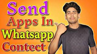 How To Send App In Whatsapp || SEND APPS ON WHATSAPP