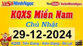 Kết Quả Xổ Số Miền Nam ngày 29/12/2024, KQXS Miền Nam Tiền Giang, Kiên Giang, Đà Lạt, Xổ Số MinhNgoc