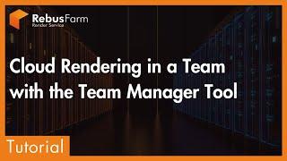 RebusFarm Team Manager - Cloud Rendering for Teams