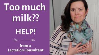 Oversupply of milk and overactive let down. Gassy baby, baby choking on milk? How to manage.