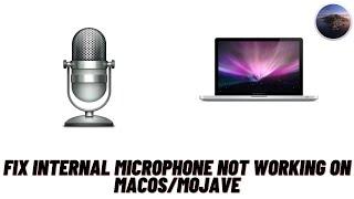 How to Fix Internal Microphone Not Working on MacOS/Mojave