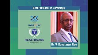 Best Professor in Cardiology - Dr V Dayasagar Rao || Hybiz Healthcare Awards 2021