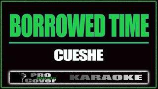 Borrowed time - CUESHE (KARAOKE)