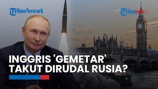Inggris Mulai Gemetar, Kepala Mata-mata London Takut Ancaman Rusia Hancurkan Wilayahnya Jadi Nyata?