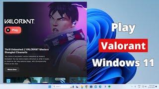 How to Play Valorant in Windows 11