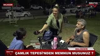 ÇAMLIK TEPESİ'NDEN MEMNUN MUSUNUZ ?