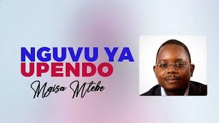 NGUVU YA UPENDO - MGISA MTEBE