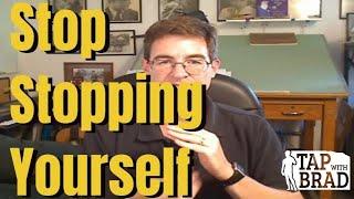 Stop Stopping Yourself - Fear of Success - Tapping with Brad Yates