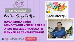 Ask Me Tanya Dr Yan| Bagaimana Cara Mengetahui Keberhasilan/Kesembuhan Suatu Kanker Saat Kemoterapi?