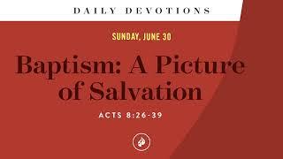 Baptism: A Picture of Salvation – Daily Devotional