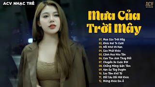 Mưa Của Trời Mây - Nhạc Trẻ Ballad Cực Chill | Top 20 Bản Nhạc Trẻ Đứng Đầu BXH Nhạc Việt