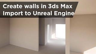 How to create walls in 3ds Max and import it to Unreal Engine | Manually and with Datasmith [Fast]